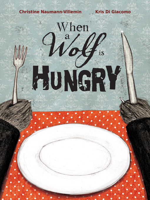 Title details for When a Wolf Is Hungry by Christine Naumann-Villemin - Available